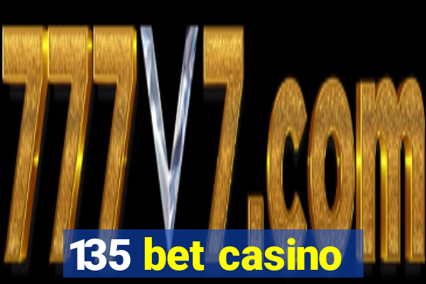 135 bet casino